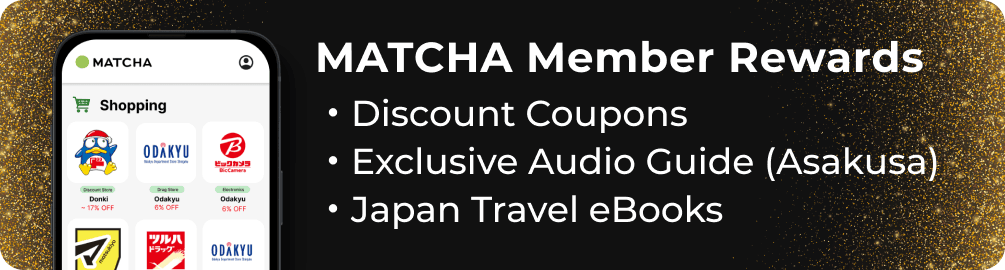 MATCHA Member Rewards - Discount Coupons, Exclusive Audio Guide, Japan Travel eBooks